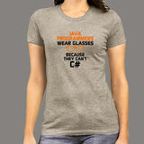 Java Programmers Wear Glasses Because They Can't C# Funny T-Shirt For Women