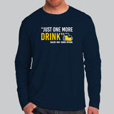 Just One More Drink Said No One Ever Men's Funny Drinking T-Shirt