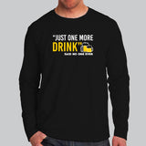 Just One More Drink Said No One Ever Full Sleeve T-Shirt Online India