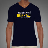Just One More Drink Said No One Ever Men's Funny Drinking T-Shirt