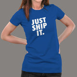 Just Ship It Women's Shirt - Launch Now