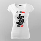 Let's Go Kill Some Bugs Motorcycle T-Shirt For Women Online India