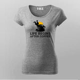 Life Begins After Coffee T-Shirt For Women