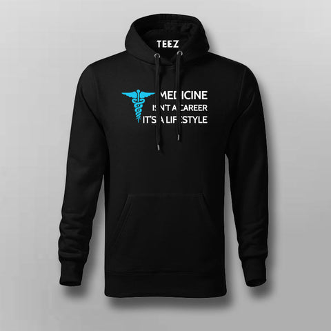 MEDICIAN ISN'T CAREER IT'S A LIFESTYLE Hoodies For Men Online India