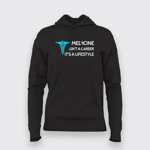MEDICIAN ISN'T CAREER IT'S A LIFESTYLE Hoodies For Women Online India