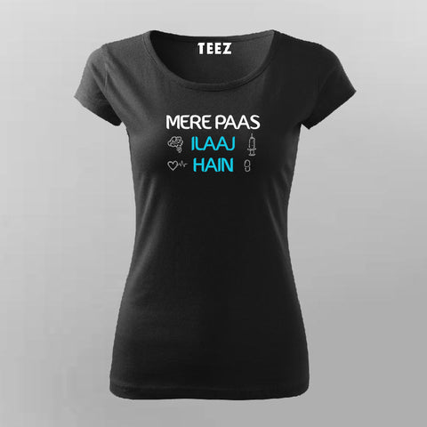 MERE PAAS ILAJ HAIN Hindi T-Shirt For Women Online Teez