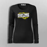 May The Mass Times Acceleration Be With You Fullsleeve T-Shirt For Women Online