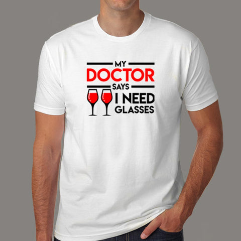 My Doctor Says I Need Glasses T-Shirt For Men Online India