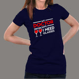 My Doctor Says I Need Glasses T-Shirt For Women