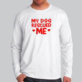My Dog Rescued Me Full Sleeve T-Shirt Online