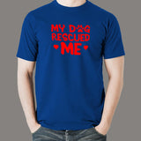 My Dog Rescued Me T-Shirt For Men