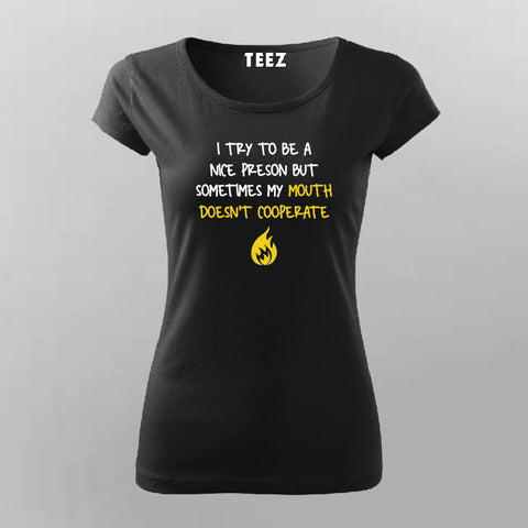I Try To Be A Good Person But Sometimes My Mouth Doesn't Cooperate T-Shirt For Women Online India