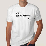 My Height 5'2 But My Attitude 7'1 Men's T-shirt