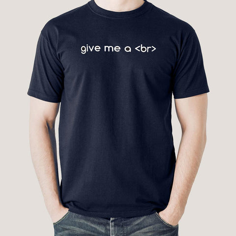 Buy Give Me a Break Funny HTML TAG Men's T-shirt At Just Rs 349 On Sale! Online India
