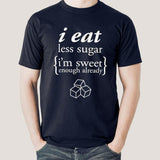 I Eat Less Sugar, I'm Sweet Enough Already Men's T-shirt online india