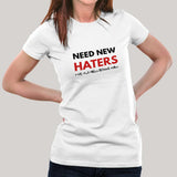 Need New Haters, Old Ones Became Fans Women's T shirt