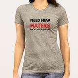 Need New Haters, Old Ones Became Fans Women's T shirt