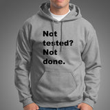 Not Tested? Not Done Funny Programmer Hoodies For Men Online India