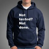 Not Tested? Not Done Funny Programmer Hoodies For Men