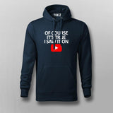 OF COURSE IT'S TRUE I SAW IT ON YOUTUBE Hoodies For Men Online India
