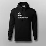 Ok. Fine. Whatever. Attitude Hoodie For Men Online India