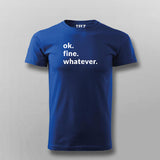 Ok. Fine. Whatever. Attitude T-shirt For Men