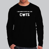 I'm Here To Pet All The Cats Full Sleeve T-Shirt For Men Online India