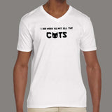 I'm Here To Pet All The Cats V Neck T-Shirt For Men Online India