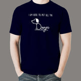 I'm Here To Pet All The Dogs T-Shirt For Men