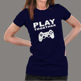 Play Together Funny Gaming T-Shirt For Women