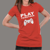 Play Together Funny Gaming T-Shirt For Women