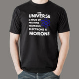 Universe Is Made Of Protons Neutrons And Morons T-Shirt For Men Online