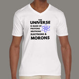 Universe Is Made Of Protons Neutrons And Morons V Neck T-Shirt For Men Online India