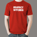 Respect Bitches Men's T-Shirt