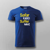 SAFAR KARO SUFFER NAHI T-shirt For Men