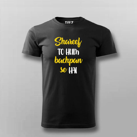 SHAREEF TO HUM BACHPAN SE HAI Hindi T-shirt For Men Online India