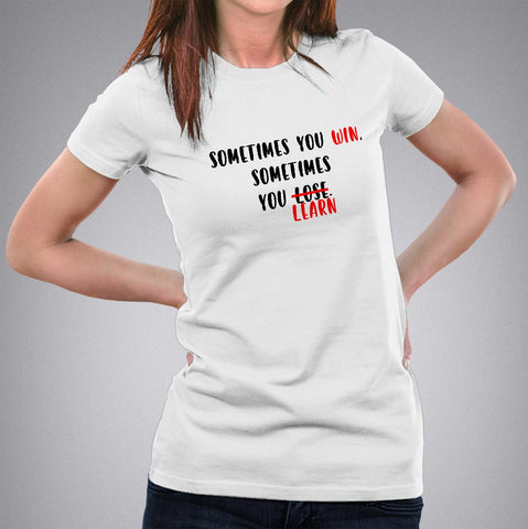 Sometimes you win sometimes you learn Women's t-shirt online india