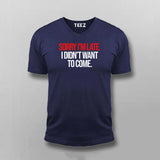 SORRY I'M LATE I DIDN'T WANT TO COME SLOGAN T-shirt For Men