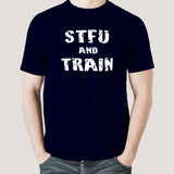 STFU And Train  - Motivational Men's T-shirt