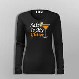Salt Is My Glitter Full Sleeve T-Shirt For Women Online