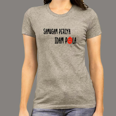 Samugam Periya Idam Pola Tamil Comedy T-Shirt For Women Online India