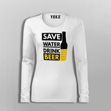 Save Water Drink Beer Fullsleeve T-Shirt For Women Online India