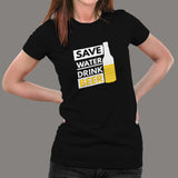 Save Water Drink Beer T-Shirt For Women India