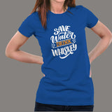 Save Water Drink Whiskey Women's Drinking T-Shirt