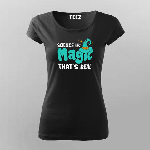 Science Is Magic Thats Real T-Shirt For Women Online India