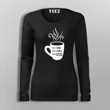 Shhh Almost Now You May Speak Women's Coffee Full Sleeve T-Shirt Online India