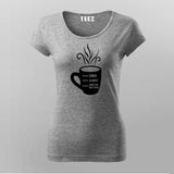 Shhh Almost Now You May Speak Women's Coffee T-Shirt