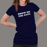Show Me The Data T-Shirt For Women