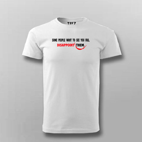 Some People Want To See You Fail Disappoint Them Inspirational Joker quotes T-Shirt For Men Online India