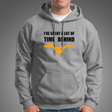I Have Spend A Lot Of Time Behind Bars Hoodies For Men India